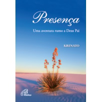 PRESENÇA: UMA AVENTURA RUMO A DEUS PAI