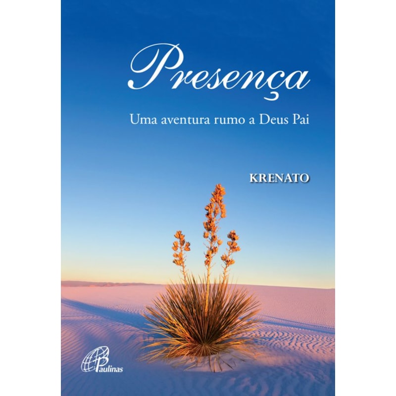 PRESENÇA: UMA AVENTURA RUMO A DEUS PAI