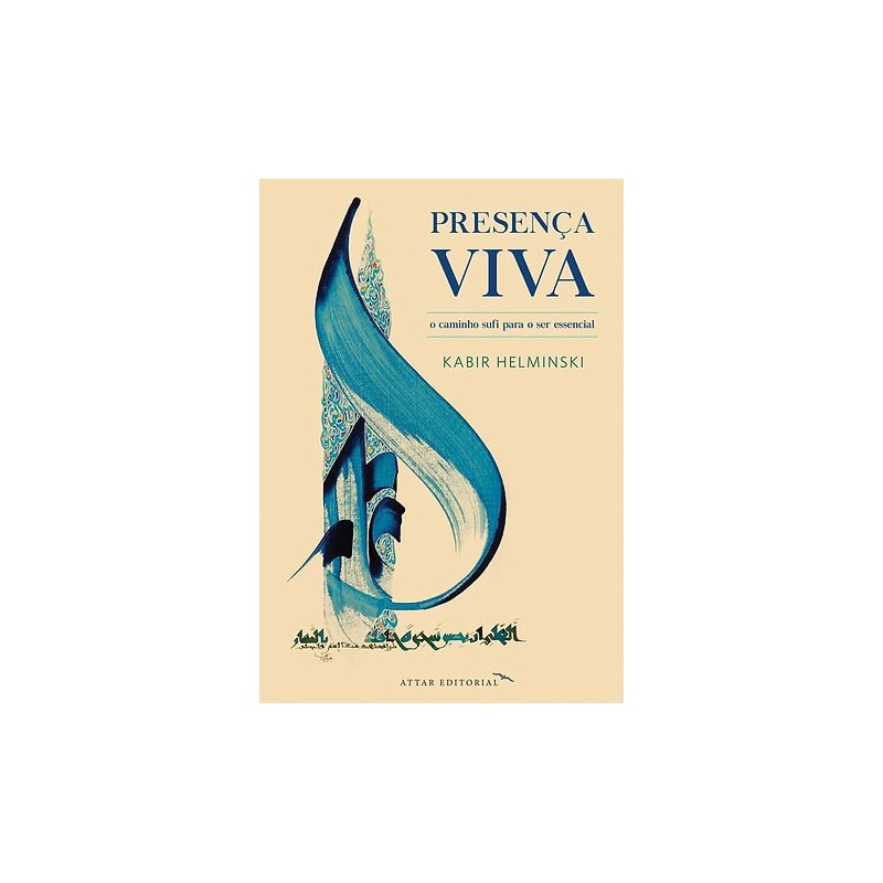 PRESENÇA VIVA, O CAMINHO SUFI PARA O SER ESSENCIAL