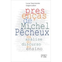 Presenças de Michel Pêcheux - Da Análise do Discurso ao ensino