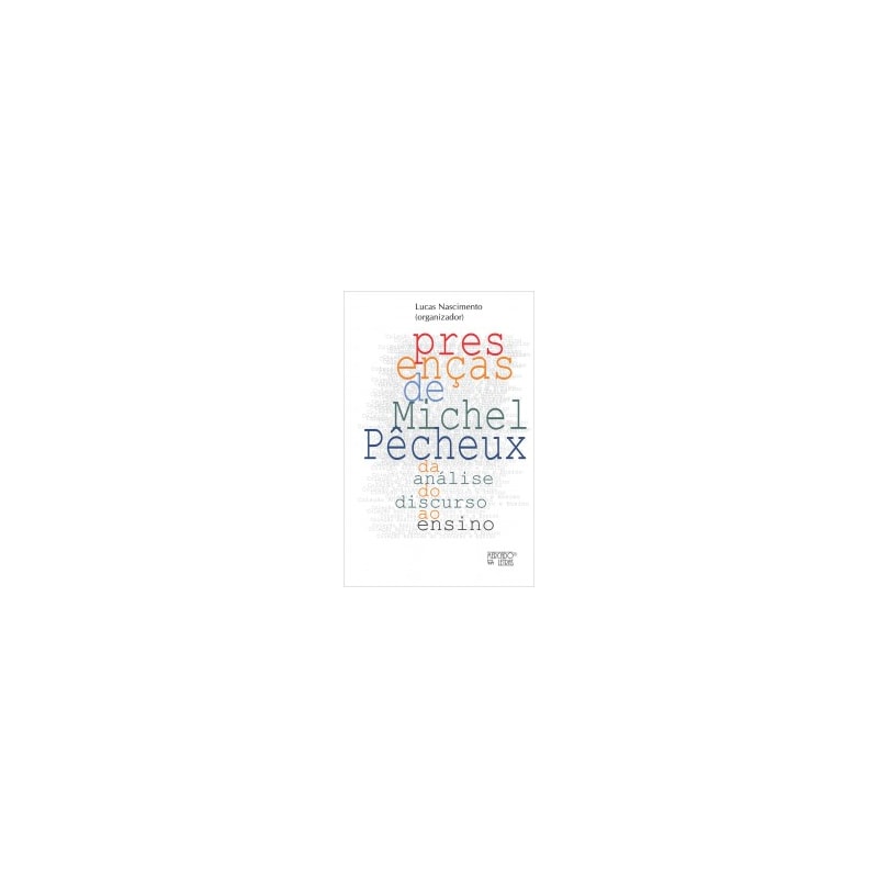 Presenças de Michel Pêcheux - Da Análise do Discurso ao ensino