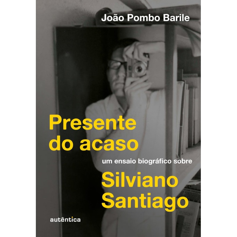 PRESENTE DO ACASO (VENCEDOR DOS PRÊMIOS APCA 2025 E JABUTI 2026): UM ENSAIO BIOGRÁFICO SOBRE SILVIANO SANTIAGO