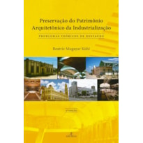 PRESERVAÇÃO DO PATRIMÔNIO ARQUITETÔNICO DA INDUSTRIALIZAÇÃO: PROBLEMAS TEÓRICOS DE RESTAURO