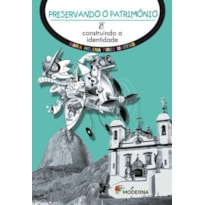 Preservando o patrimônio: e construindo a identidade