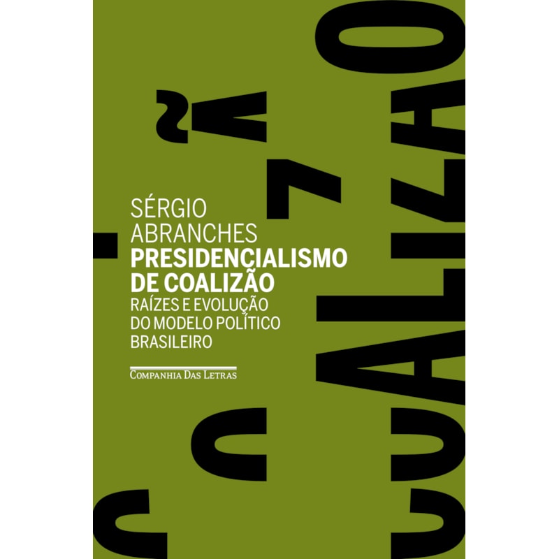 Presidencialismo de coalizão: raízes e evolução do modelo político brasileiro
