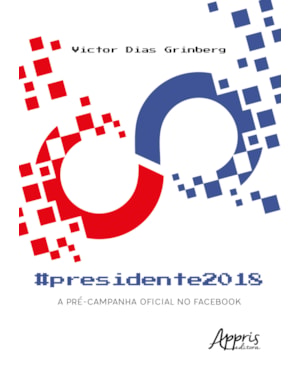 #PRESIDENTE2018: A PRÉ-CAMPANHA OFICIAL NO FACEBOOK