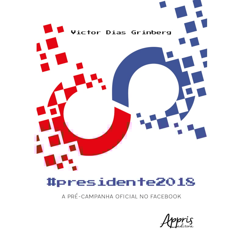#PRESIDENTE2018: A PRÉ-CAMPANHA OFICIAL NO FACEBOOK