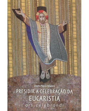 Presidir A Celebração Da Eucaristia