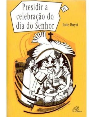 Presidir a celebração do dia do senhor - vol. 6