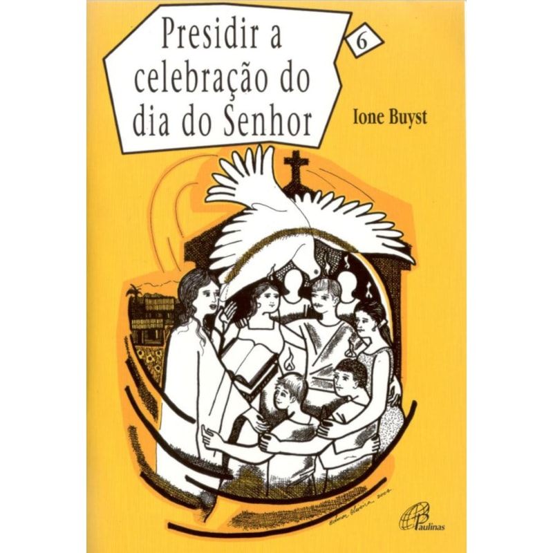PRESIDIR A CELEBRAÇÃO DO DIA DO SENHOR - VOL. 6