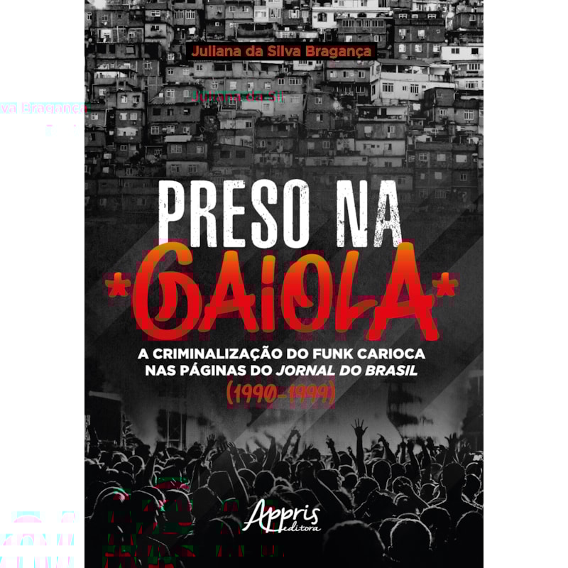 PRESO NA GAIOLA: A CRIMINALIZAÇÃO DO FUNK CARIOCA NAS PÁGINAS DO JORNAL DO BRASIL (1990-1999)