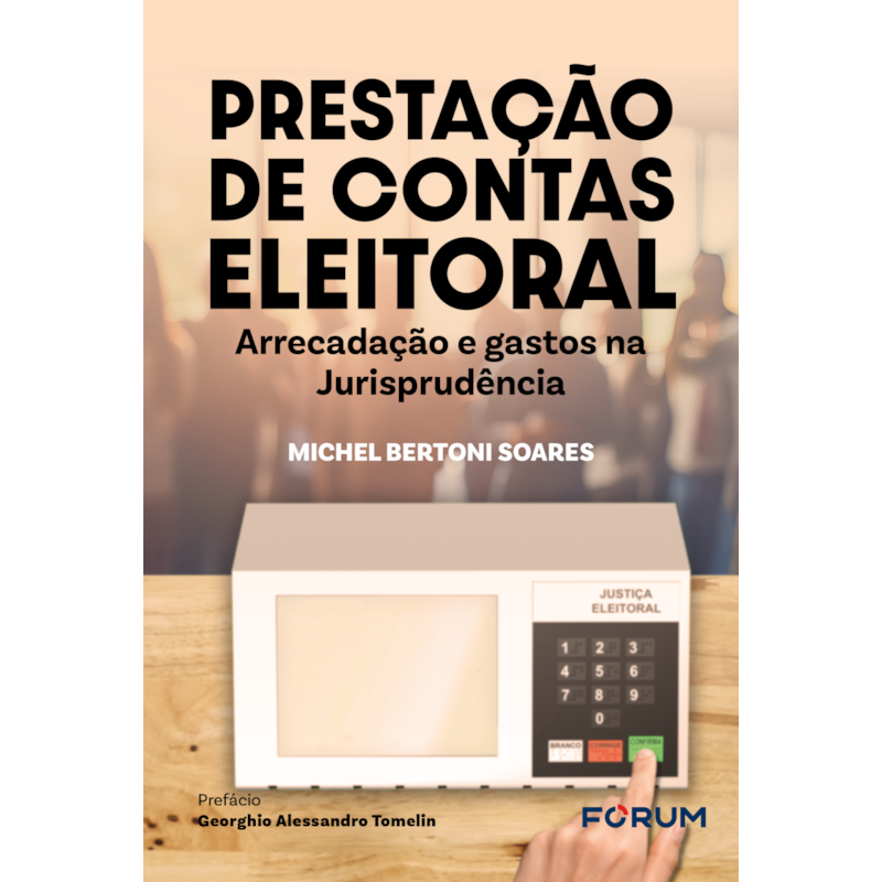 Prestação de Contas Eleitoral: arrecadação e gastos na Jurisprudência