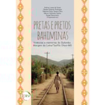 PRETAS E PRETOS BAHIMINAS: VIVÊNCIAS E MEMÓRIAS DO QUILOMBO MARGEM DA LINHA/TEÓFILO OTONI-MG