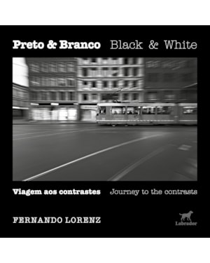 PRETO & BRANCO: VIAGEM AOS CONTRASTES: BLACK & WHITE: JOURNEY TO THE CONTRASTS