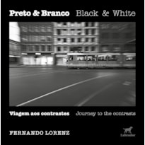 PRETO & BRANCO: VIAGENS AOS CONTRASTES: BLACK & WHITE: JOURNEY TO THE CONTRASTS