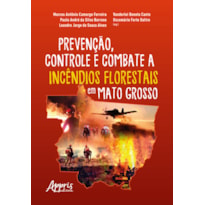 PREVENÇÃO, CONTROLE E COMBATE A INCÊNDIOS FLORESTAIS EM MATO GROSSO