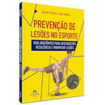 PREVENÇÃO DE LESÕES NO ESPORTE: GUIA ANATÔMICO PARA DESENVOLVER RESILIÊNCIA E MINIMIZAR LESÕES
