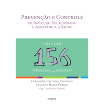 PREVENÇÃO E CONTROLE DE INFECÇÃO RELACIONADA À ASSISTÊNCIA À SAÚDE: 156 PERGUNTAS