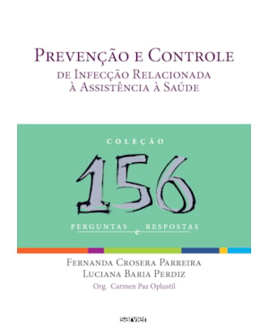 PREVENÇÃO E CONTROLE DE INFECÇÃO RELACIONADA À ASSISTÊNCIA À SAÚDE: 156 PERGUNTAS