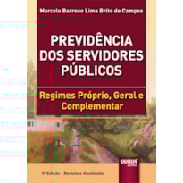 PREVIDÊNCIA DOS SERVIDORES PÚBLICOS - REGIMES PRÓPRIO, GERAL E COMPLEMENTAR