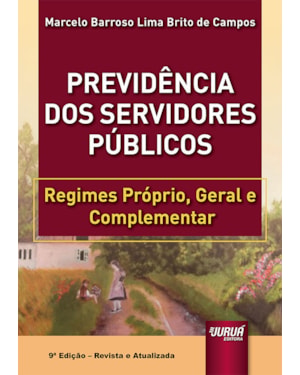 PREVIDÊNCIA DOS SERVIDORES PÚBLICOS - REGIMES PRÓPRIO, GERAL E COMPLEMENTAR