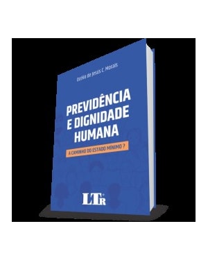 PREVIDÊNCIA E DIGNIDADE HUMANA: A CAMINHO DO ESTADO MÍNIMO ?