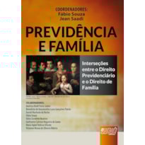 PREVIDÊNCIA E FAMÍLIA - INTERSEÇÕES ENTRE O DIREITO PREVIDENCIÁRIO E O DIREITO DE FAMÍLIA