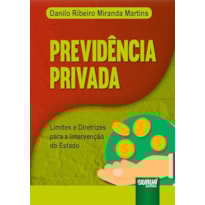 PREVIDÊNCIA PRIVADA - LIMITES E DIRETRIZES PARA A INTERVENÇÃO DO ESTADO