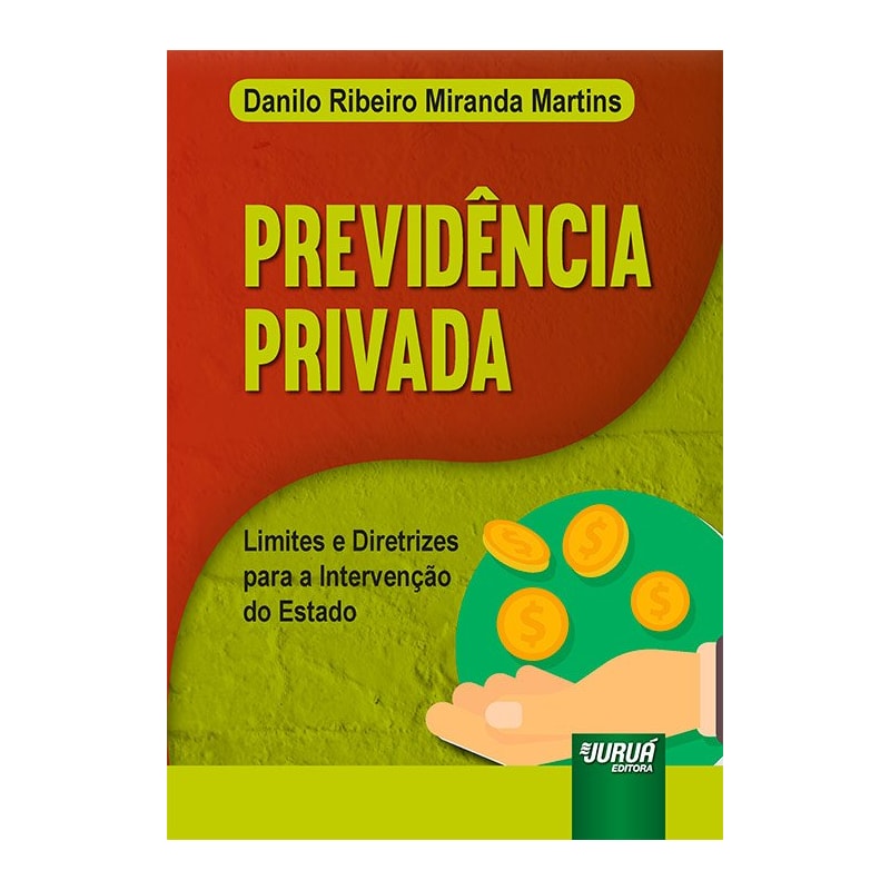PREVIDÊNCIA PRIVADA - LIMITES E DIRETRIZES PARA A INTERVENÇÃO DO ESTADO