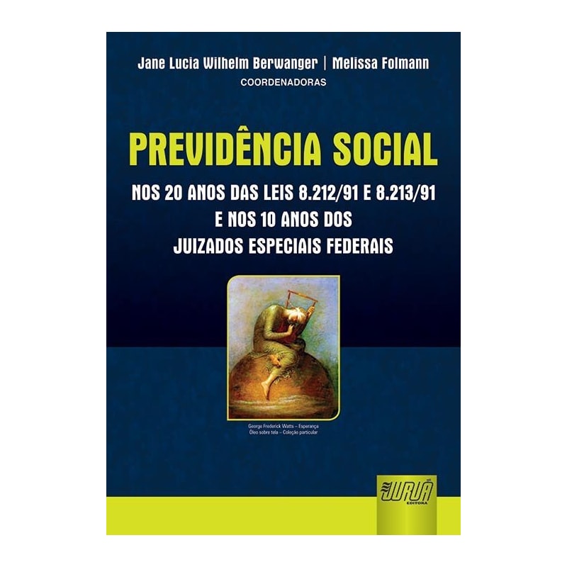 PREVIDÊNCIA SOCIAL NOS VINTE ANOS DAS LEIS 8.212/91 E 8.213/91 E DOS JUIZADOS ESPECIAIS FEDERAIS
