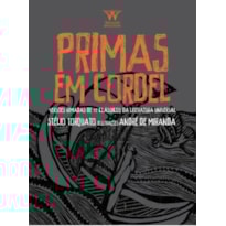 PRIMAS EM CORDEL - VERSOES RIMADAS DE 12 CLASSICOS DA LITERATURA UNIVERSAL