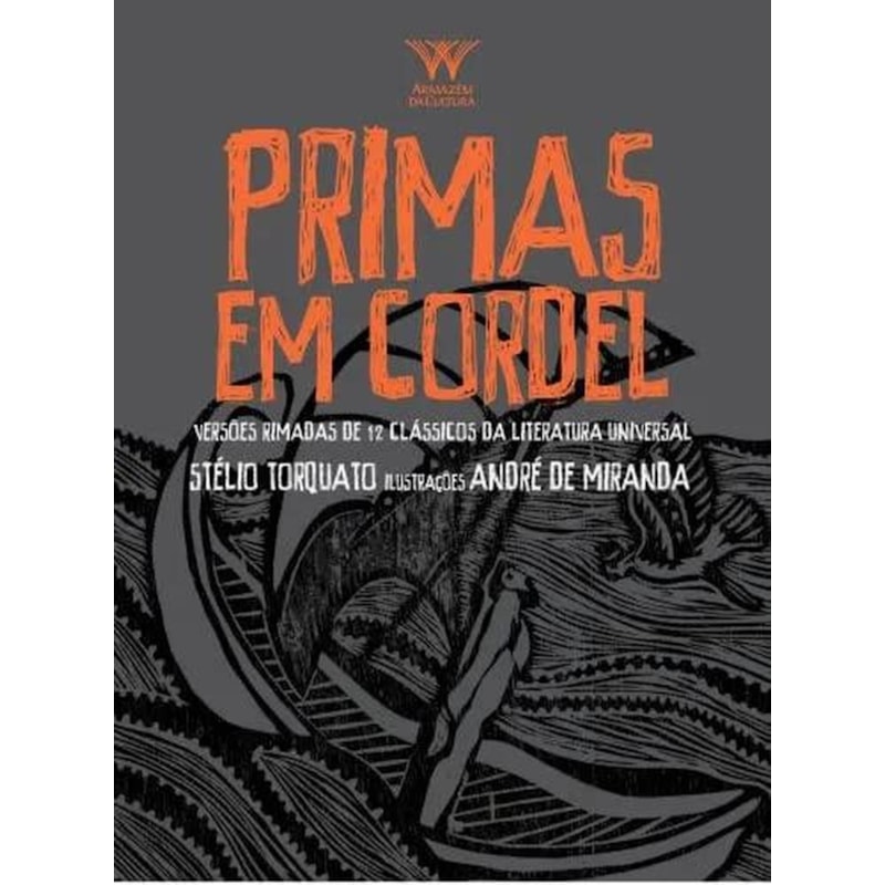 PRIMAS EM CORDEL - VERSOES RIMADAS DE 12 CLASSICOS DA LITERATURA UNIVERSAL