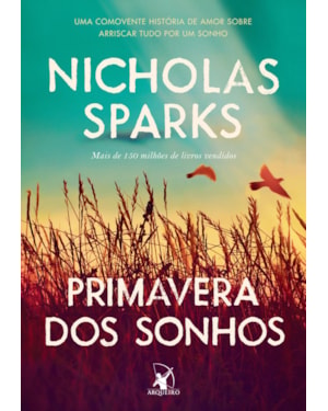 PRIMAVERA DOS SONHOS: UMA COMOVENTE HISTÓRIA DE AMOR SOBRE ARRISCAR TUDO POR UM SONHO