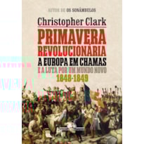 PRIMAVERA REVOLUCIONÁRIA: A EUROPA EM CHAMAS E A LUTA POR UM MUNDO NOVO (1848-1849)