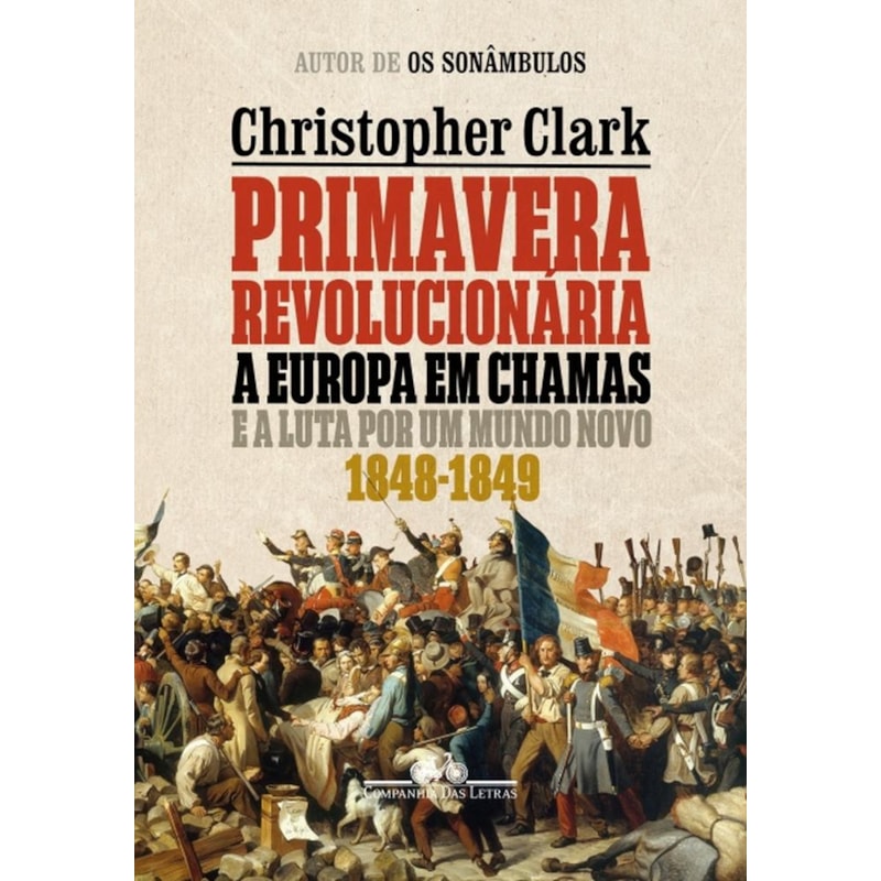 Primavera revolucionária: a Europa em chamas e a luta por um mundo novo (1848-1849)