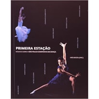 PRIMEIRA ESTACAO: ENSAIOS SOBRE SAO PAULO COMPANHIA DE DANCA - EDICAO BILIN - 1