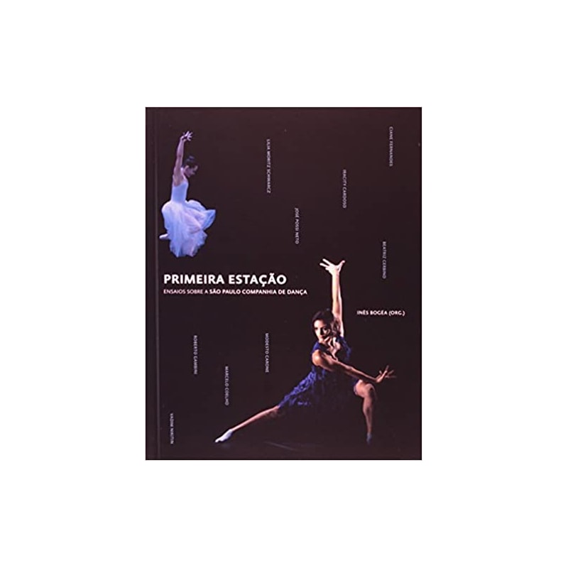 PRIMEIRA ESTACAO: ENSAIOS SOBRE SAO PAULO COMPANHIA DE DANCA - EDICAO BILIN - 1