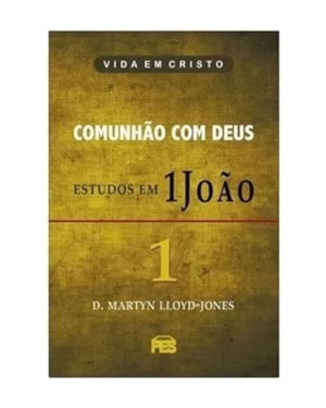 PRIMEIRA JOAO VOL. 1 - COMUNHÃO COM DEUS