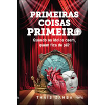 Primeiras coisas primeiro: quando os ídolos caem, quem fica de pé?