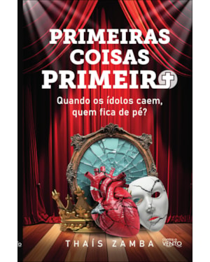 Primeiras coisas primeiro: quando os ídolos caem, quem fica de pé?