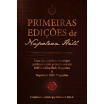 Primeiras edições de Napoleon Hill: Uma rara coletânea de artigos publicados pela primeira vez em Hill's Golden Rule Magazine & Napoleon Hill's Magazine