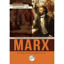 PRIMEIRAS LEITURAS DA FILOSOFIA DE MARX: PLURALIDADES MARXISTAS