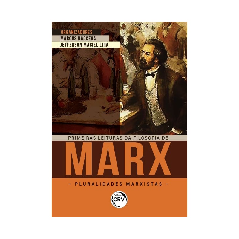 PRIMEIRAS LEITURAS DA FILOSOFIA DE MARX: PLURALIDADES MARXISTAS