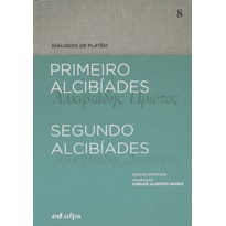 PRIMEIRO ALCIBÍADES / SEGUNDO ALCIBÍADES