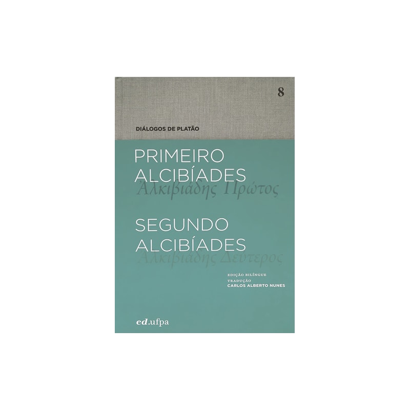PRIMEIRO ALCIBÍADES / SEGUNDO ALCIBÍADES