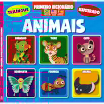 PRIMEIRO DICIONÁRIO TRILÍNGUE ILUSTRADO - ANIMAIS