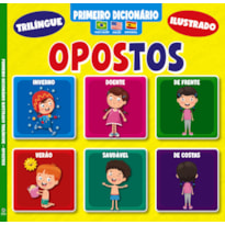 PRIMEIRO DICIONÁRIO TRILÍNGUE ILUSTRADO - OPOSTOS