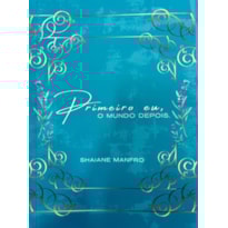 PRIMEIRO EU, O MUNDO DEPOIS