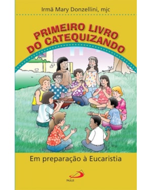 Primeiro livro do Catequizando: Em preparação à Eucaristia