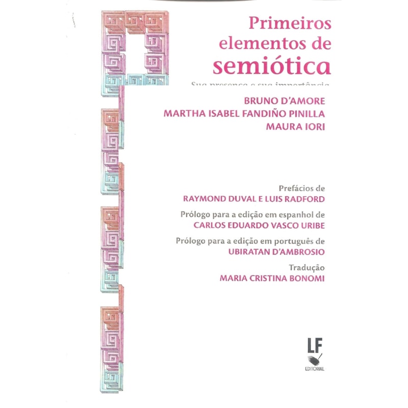 PRIMEIROS ELEMENTOS DE SEMIÓTICA: SUA PRESENÇA E SUA IMPORTÂNCIA NO PROCESSO DE ENSINO-APRENDIZAGEM DA MATEMÁTICA